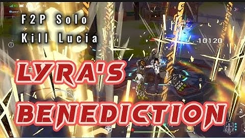 F2P Solo Kill Lucia with Lyra Benediction Mode