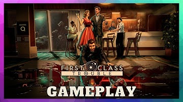 First Class Trouble - First Play - Gameplay Walkthrough / [No Commentary]