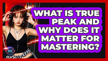 What Is True Peak And Why Does It Matter For Mastering? - Electronic Mix Masters