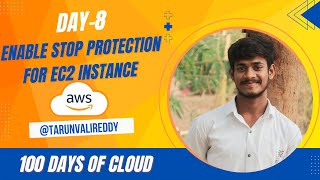 Day 8: How To Enable Stop Protection For EC2 Instance In AWS | 100 Days Of Cloud | Tarun valireddy