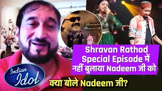 Shravan Rathod Special Me Nahi Bulane Par Kya Bole Nadeem-Shravan Jodi ke Nadeem Ji?| Indian Idol 12