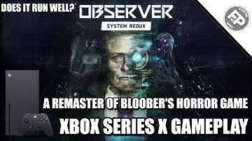 Observer: System Redux - Xbox Series X Gameplay (4K)