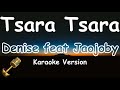 Denise feat Jaojoby - Tsara Tsara (Karaoke Version)