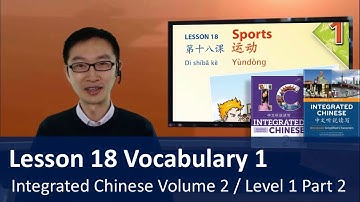 Lesson 18 Vocabulary 1 - Teacher Explanation | Integrated Chinese Level 1 Part  2 / Volume 2