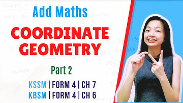 中文讲解 KSSM | Form 4 Add Maths Chapter 7 : Coordinate Geometry【Part 2】