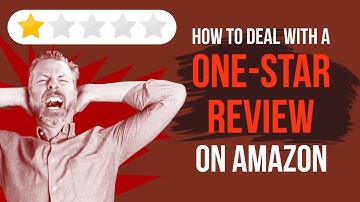 How to Deal With a One Star Negative Review on Amazon