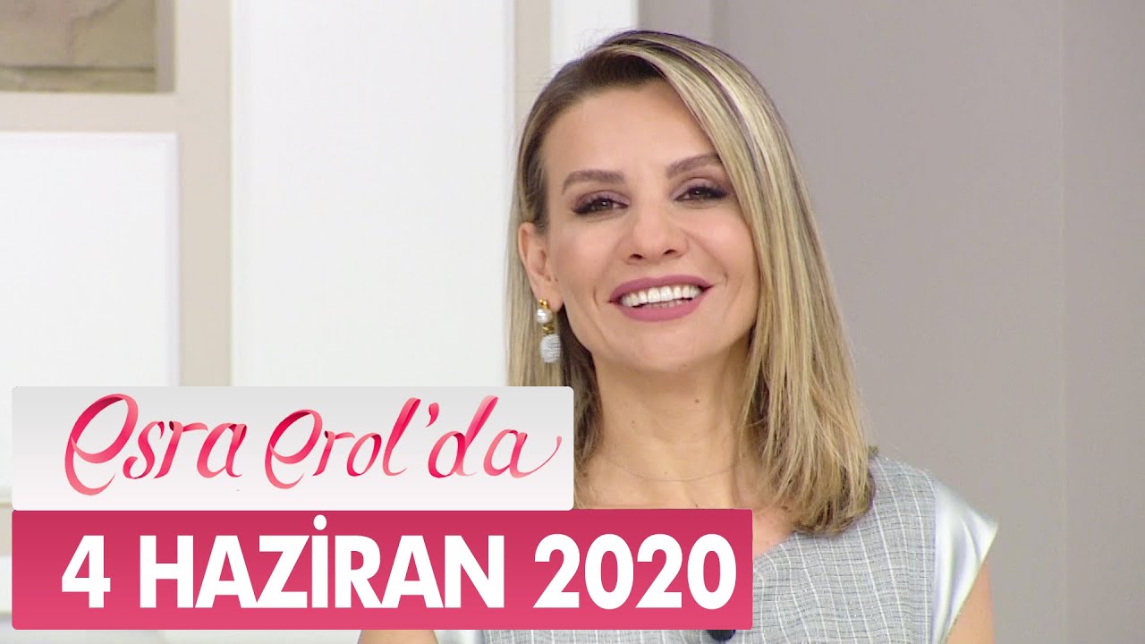 Esra Erol'da 4 Haziran 2020 - Tek Parça
