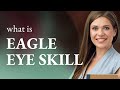 Understanding "Eagle Eye" Skills in English