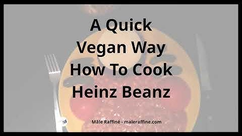 A Quick Vegan Way How To Cook Heinz Beanz