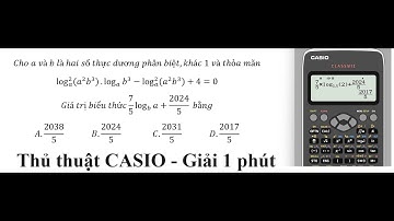 Thủ thuật CASIO: Cho a và b là hai số thực dương phân biệt,khác 1 và thỏa mãn loga^2⁡(a^2b^3 ).loga⁡