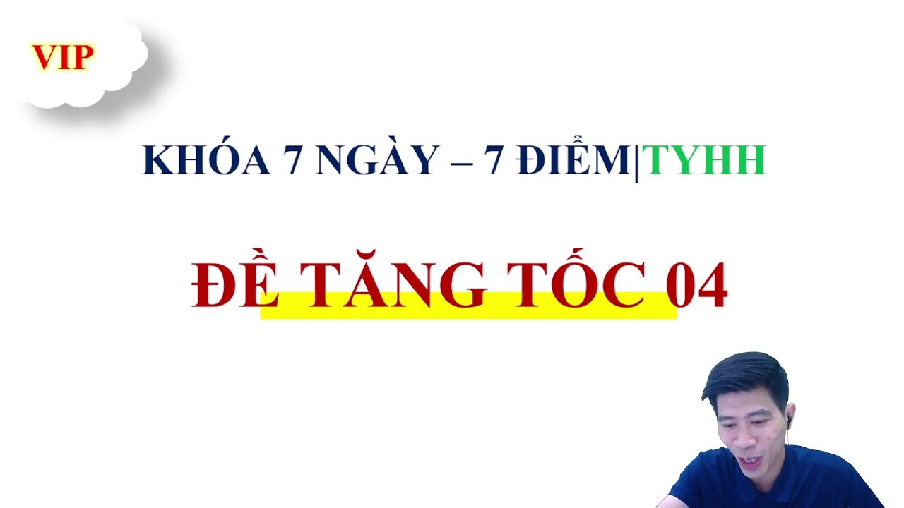 CÂU HỎI CHẮC CHẮN XUẤT HIỆN TRONG ĐỀ THI|TĂNG TỐC 04