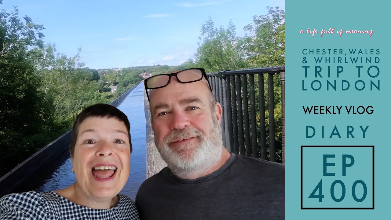 EP 400 |  Chester, Wales & Whirlwind Trip to London | Weekly Vlog | 1st Aug (2025)