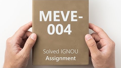 MEVE-004 solved assignment 2024-25 || MEVE-004 solved assignment 2025 || MEVE-004 assignment