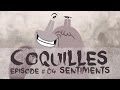 Sentiments - Coquilles 1x04