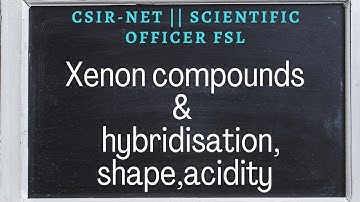 Xenon compounds:hybridisation,shape,acidity of Xenon compounds| scientificofficer chemistry psc