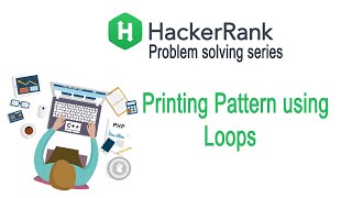 Printing Pattern using loops || HackerRank  Challenge Solution