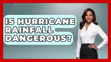 Is Hurricane Rainfall Dangerous? - Weather Watchdog