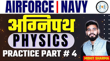 AirForce | Navy अग्निपथ Physics Practice Part # 4 || अब होगा Physics का काम तमाम || By Mohit Sharma