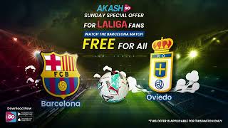 FC Barcelona vs Real Oviedo LIVE - LA LIGA Free Streaming on AKASH GO!