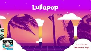 Lullapop - Watermelon Sugar (Visualizer)