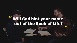 Will God Blot your Name out of the Book of Life?