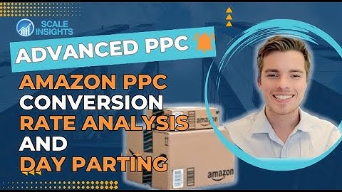 Advanced Amazon PPC Conversion Rate Analysis - Should you be running dayparting on Scale Insights?