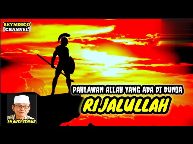 PAHLAWAN ALLAH YANG ADA DI DUNIA II RIJALULLAH class=