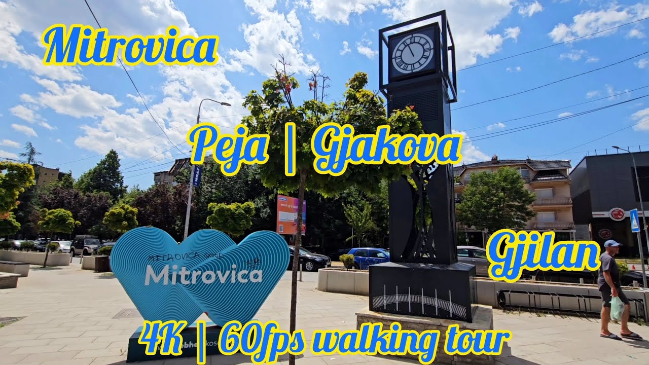 4K | 60fps Mitrovica, Peja, Gjakova & Gjilan | Kosovo 🇽🇰