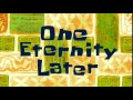 One Eternity Later | SpongeBob Time Card #9