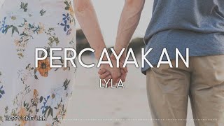 Lyla - Percayakan (Lirik)