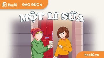 Một li sữa - Đạo đức 4 | Hoc10
