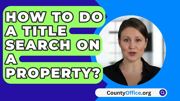 How To Do A Title Search On A Property? - CountyOffice.org