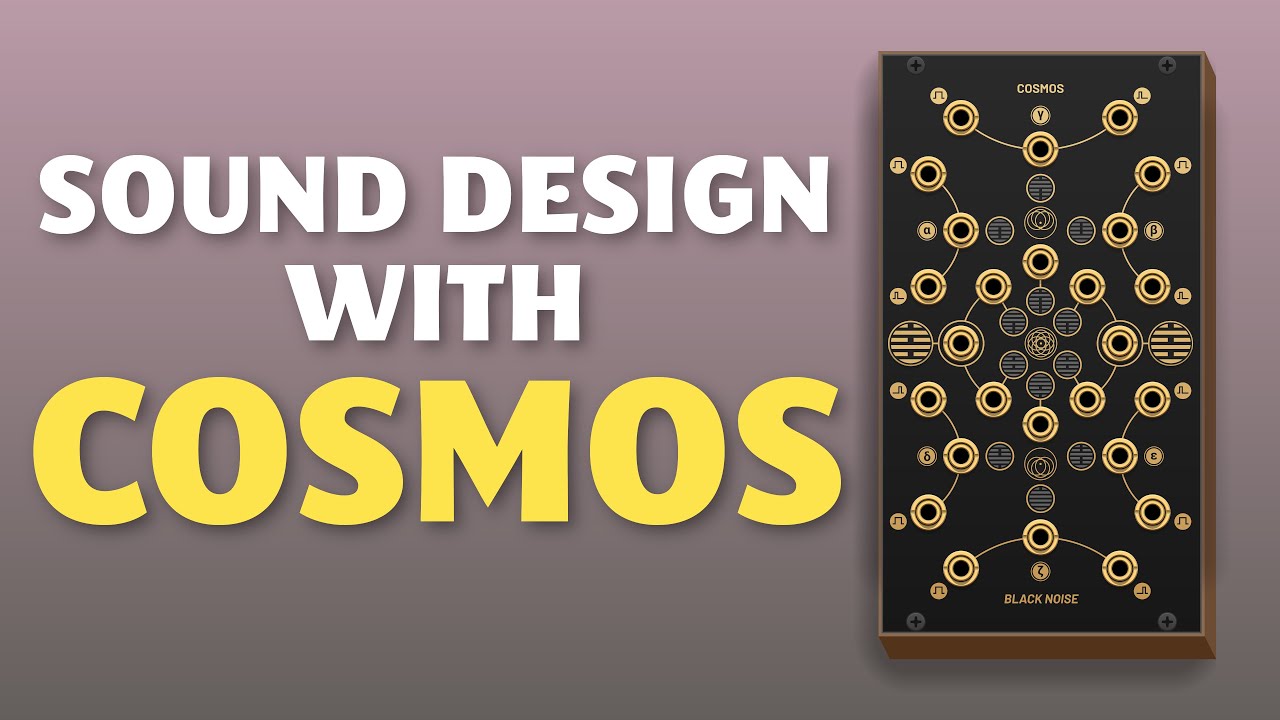 Sound design with Cosmos from Black Noise Modular