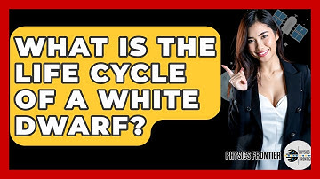 What Is The Life Cycle Of A White Dwarf? - Physics Frontier