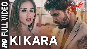 Ki Kara Full Video Song | ONE NIGHT STAND | Sunny Leone, Tanuj Virwani | T-Series