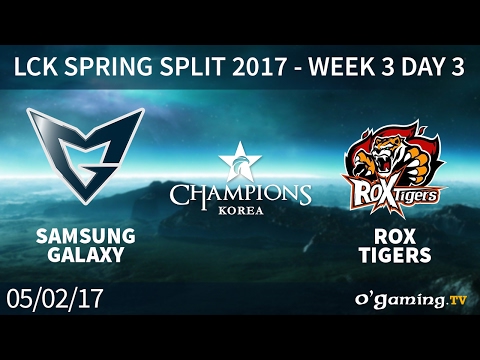 Samsung Galaxy vs ROX Tigers - LCK Spring Split 2017 - Week 3 Day 3 - League of Legends