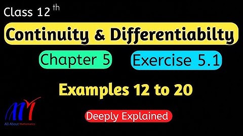 Chapter 5 Continuity & Differentiability ( Examples 12 to 20 ) Class 12 Maths || NCERT Solutions