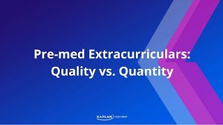 Medical School Application: Pre-med Extracurriculars - Quality vs. Quantity | Kaplan MCAT Prep