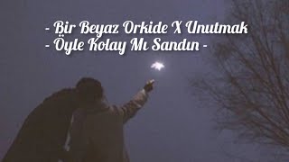 Beyaz Bir Orkide x Unutmak Öyle Kolay Mı Sandın? 🖤 / Cihan Mürtezaoğlu - Semicenk- 💤🥀