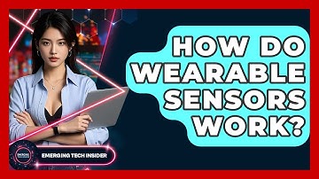 How Do Wearable Sensors Work? - Emerging Tech Insider