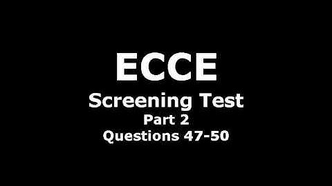 ECCE Screening Test 47 50