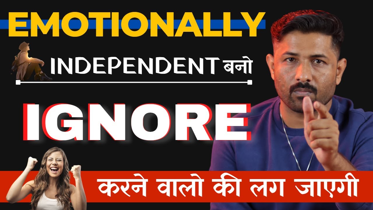 Emotional Independent बन कर Ignore करने वालो को जलाना सीखो || Love Tips In Hindi