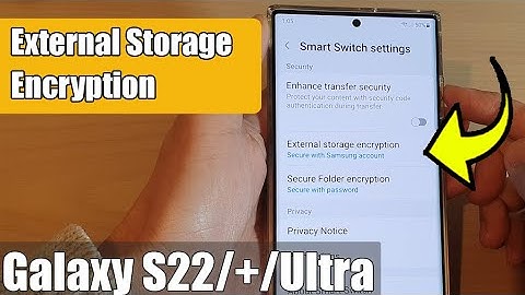 Galaxy S22/S22+/Ultra: How to Set The External Storage Encryption For Smart Switch Data Transfer