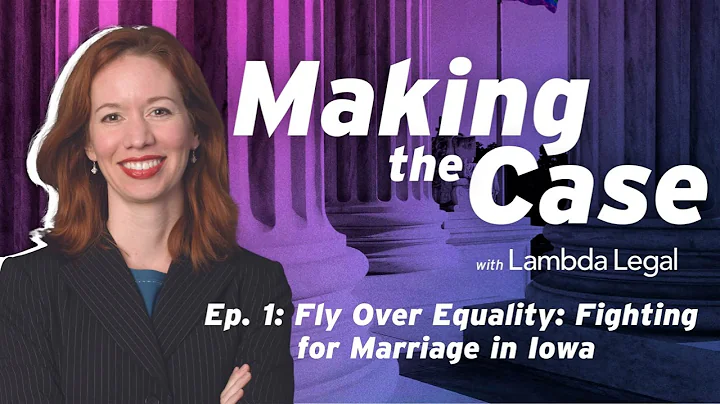 Making the Case Ep 1 | Fly Over Equality: Fighting for Marriage in Iowa