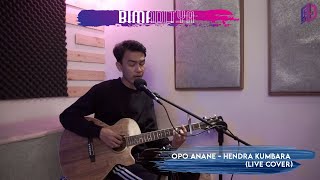 OPO ANANE - HENDRA KUMBARA || BIMAADITYA  (LIVE COVER)