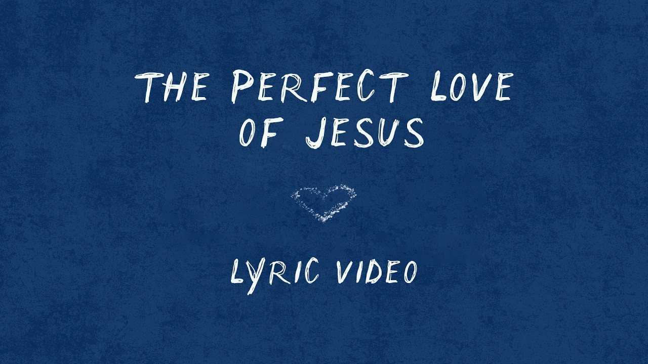 The Perfect Love of Jesus (Lyric Video) – LO Worship 