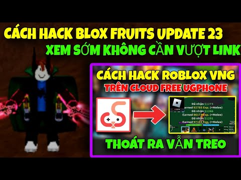 Cách Hack Roblox VNG Trên Cloud Ugphone Siêu Vip và Thoát Game Vẫn Treo – Hack Blox Fruits Update 23