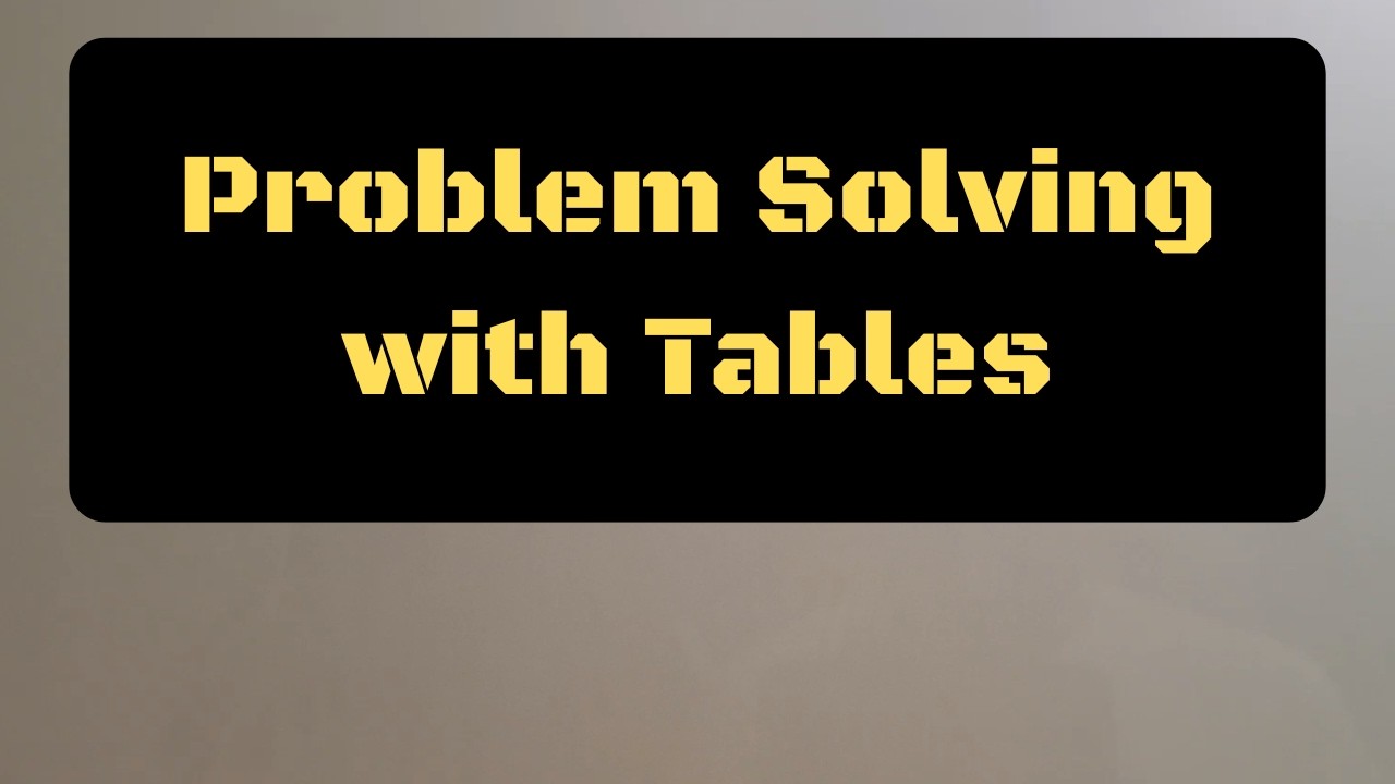 Problem Solving with Tables
