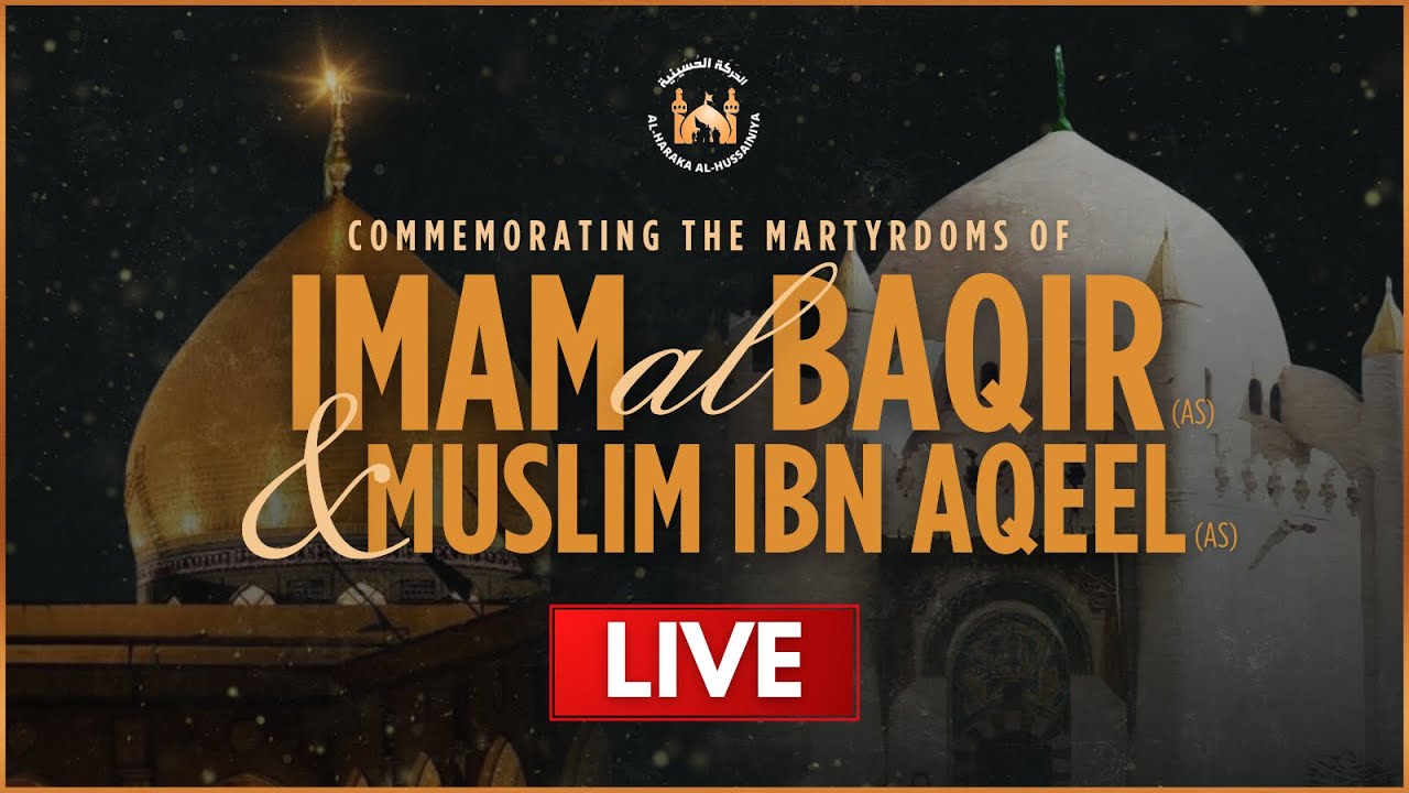 [LIVE] Martyrdom of Imam Al-Baqir & Muslim Ibn Aqeel (AS) | Sayed Zafar ...