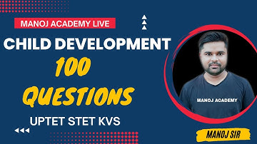 CDP 100 questionsc|| Child Development best questions || UPTET STET CTET KVS ||  MANOJ ACADEMY